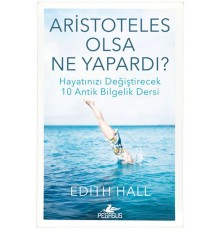 Aristoteles Olsa Ne Yapardı?