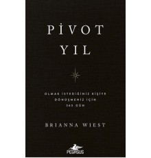 Pivot Yıl Olmak İstediğiniz Kişiye Dönüşmeniz İçin 365 Gün