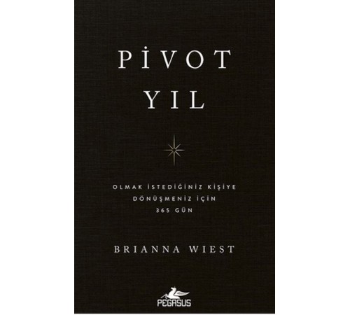 Pivot Yıl Olmak İstediğiniz Kişiye Dönüşmeniz İçin 365 Gün Pivot Yıl Olmak İstediğiniz Kişiye Dönüşmeniz İçin 365 Gün