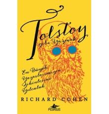 Tolstoy Gibi Yazmak: En Büyük Yazarlarımızın Zihinlerine Yolculuk