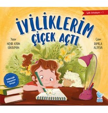 İyilik Arkadaşım-1: İyiliklerim Çiçek Açt