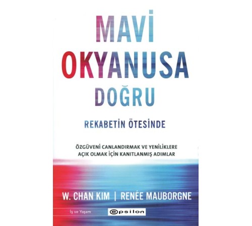 Mavi Okyanusa Doğru - Rekabetin Ötesinde Mavi Okyanusa Doğru - Rekabetin Ötesinde