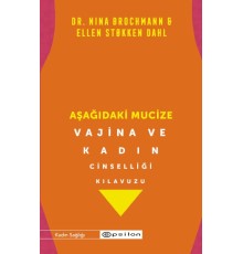Aşağıdaki Mucize Vajina ve Kadın Cinselliği Kılavuzu