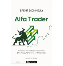 Alfa Trader: Profesyonel Alım Satım İşlemlerinin Zihin Yapısı, Yöntemleri ve Matematiği