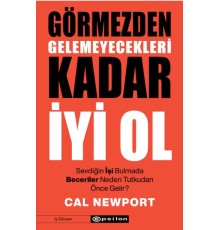 Görmezden Gelemeyecekleri Kadar İyi Ol