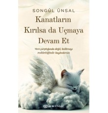 Kanatların Kırılsa da Uçmaya Devam Et