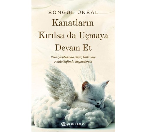 Kanatların Kırılsa da Uçmaya Devam Et