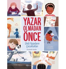 Yazar Olmadan Önce: Ünlü Yazarların Çocuklukları