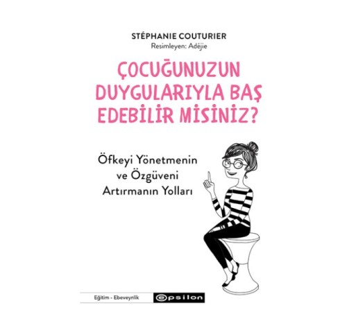 Çocuğunuzun Duygularıyla Baş  Edebilir Misiniz?