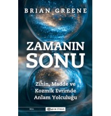 Zamanın Sonu: Zihin, Madde ve Kozmik Evrimde Anlam Yolculuğu