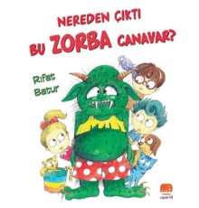 Nereden Çıktı Bu Zorba Canavar?