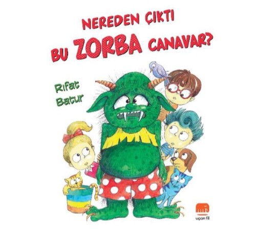 Nereden Çıktı Bu Zorba Canavar?