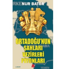 Ortadoğu’nun Şahları Vezirleri Piyonları