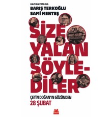 Size Yalan Söylediler - Çetin Doğan’ın Gözünden 28 Şubat