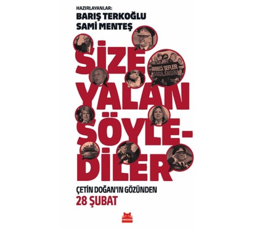 Size Yalan Söylediler - Çetin Doğan’ın Gözünden 28 Şubat