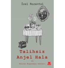 Talihsiz Anjel Hala ve Edirne Kuşatması Günleri