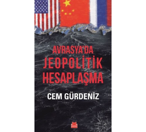 Avrasya’da Jeopolitik Hesaplaşma Avrasya’da Jeopolitik Hesaplaşma