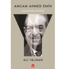 Amcam Ahmed Emin- Yaşamından Kesitler
