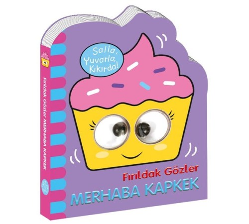 Fırıldak Gözler Merhaba Kapkek