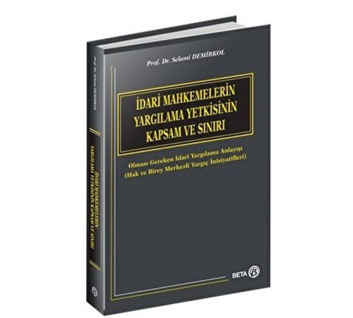 İdari Mahkemelerin Yargılama Yetkisinin Kapsam ve Sınırı İdari Mahkemelerin Yargılama Yetkisinin Kapsam ve Sınırı