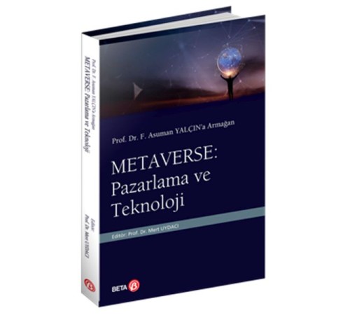 Prof. Dr. F. Asuman Yalçın’a Armağan  Metaverse: Pazarlama ve Teknoloji