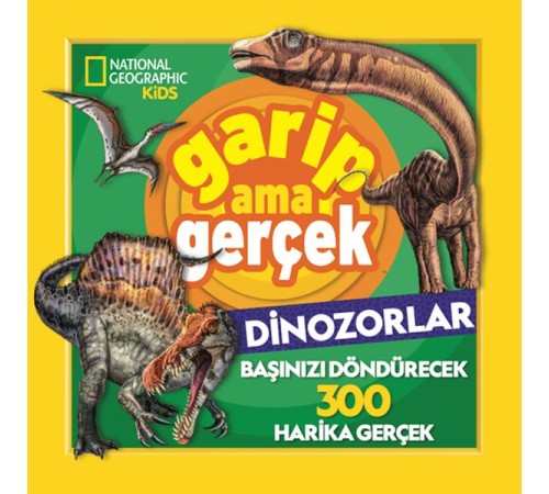 National Geographic Kids – Garip Ama Gerçek Dinozorlar