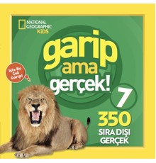 National Geographic Kids - Garip ama Gerçek! 7 - 350 Müthiş Gerçek