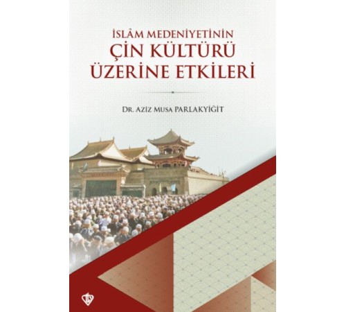 İslam Medeniyetinin Çin Kültürü Üzerine Etkileri