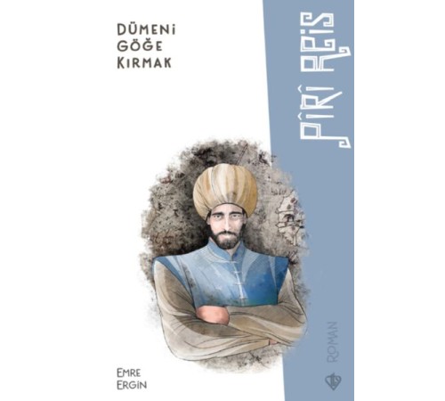 Dümeni Göğe Kırmak Piri Reis Dümeni Göğe Kırmak Piri Reis