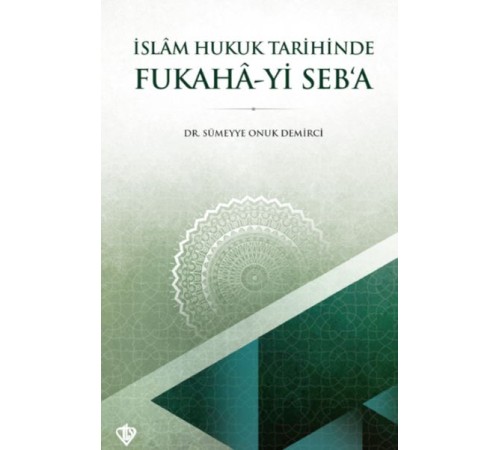 İslam Hukuk Tarihinde Fukahâ-yi Seb’a