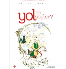 Yol Ne Söyler Seyahatnameden Seçme Hikayeler Evliya Çelebi