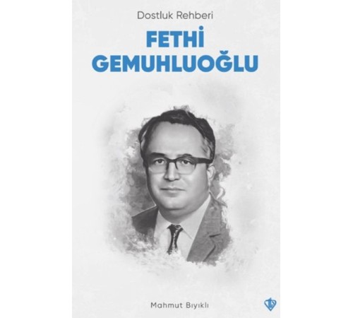 Dostluk Rehberi Fethi Gemuhluoğlu