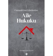 Osmanlı’dan Günümüze Aile Hukuku