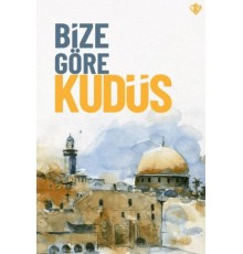 Bize Göre Kudüs