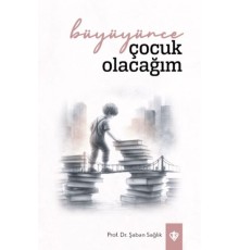Büyüyünce Çocuk Olacağım