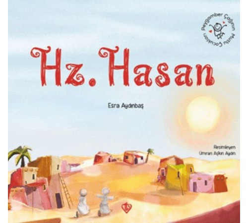 Peygamber Çağının Mutlu Çocukları Hazreti Hasan