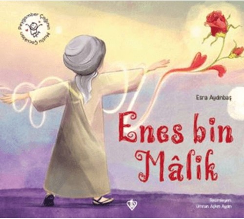 Hz. Enes Bin Malik Peygamber Çağının Mutlu Çocukları
