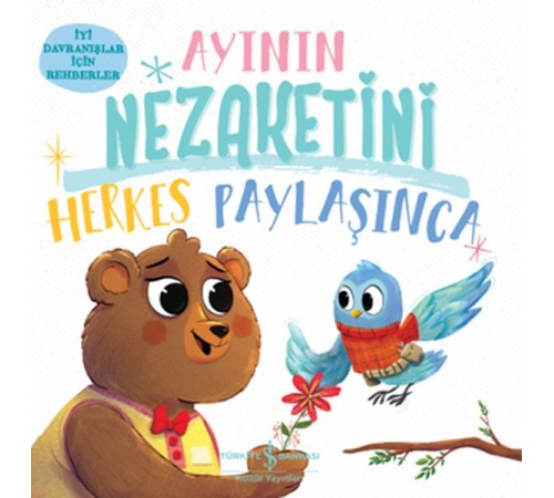 Ayının Nezaketini Herkes Paylaşınca - İyi Davranışlar İçin Rehberler Ayının Nezaketini Herkes Paylaşınca - İyi Davranışlar İçin Rehberler