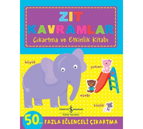 Zıt Kavramlar - Çıkartma ve Etkinlik Kitabı