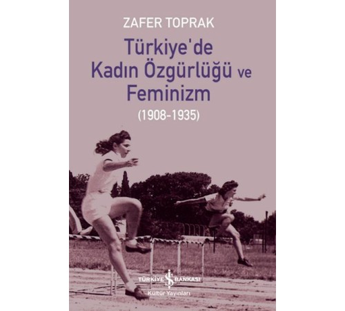 Türkiye’de Kadın Özgürlüğü ve Feminizm Türkiye’de Kadın Özgürlüğü ve Feminizm