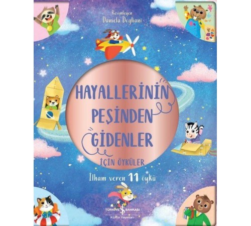 Hayallerinin Peşinden Gidenler İçin Öyküler - İlham Veren 11 Öykü Hayallerinin Peşinden Gidenler İçin Öyküler - İlham Veren 11 Öykü
