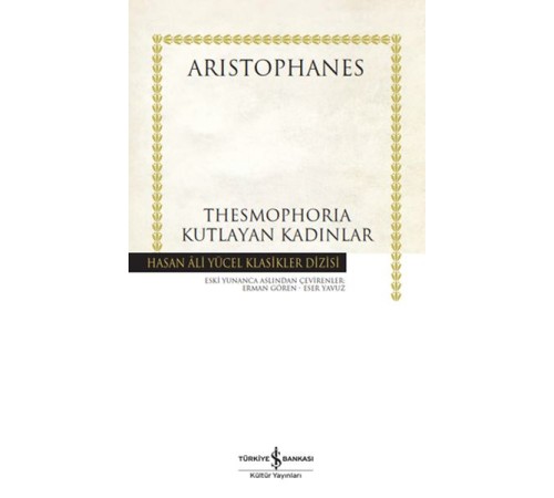 Thesmophoria Kutlayan Kadınlar - Hasan Ali Yücel Klasikleri Thesmophoria Kutlayan Kadınlar - Hasan Ali Yücel Klasikleri