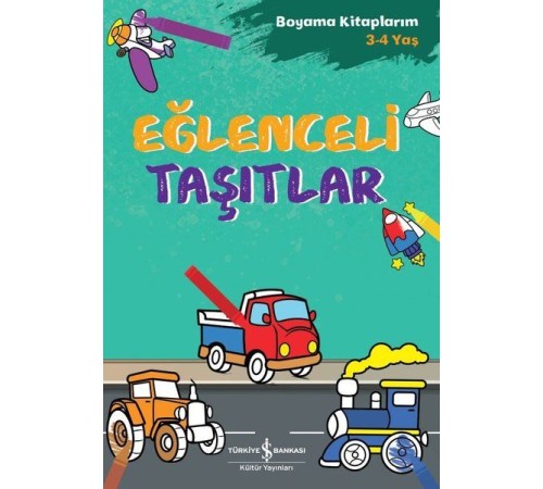 Eğlenceli Taşıtlar - Boyama Kitaplarım 3 - 4 Yaş Eğlenceli Taşıtlar - Boyama Kitaplarım 3 - 4 Yaş