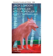 İyi Köpekler Kötü Köpekler ve Kuzey Toprakları - Modern Klasikler Dizisi