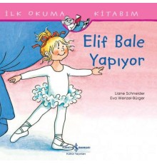 Elif Bale Yapıyor - İlk Okuma Kitabım