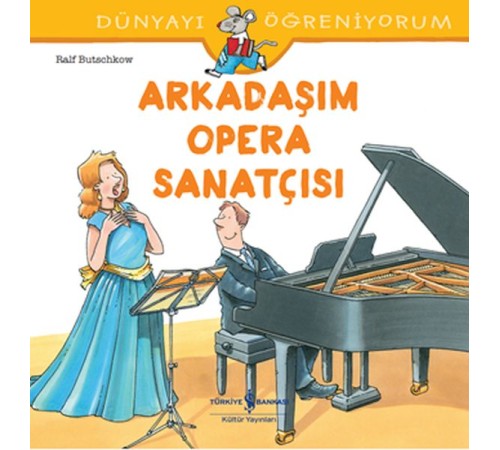 Dünyayı Öğreniyorum - Arkadaşım Opera Sanatçısı Dünyayı Öğreniyorum - Arkadaşım Opera Sanatçısı