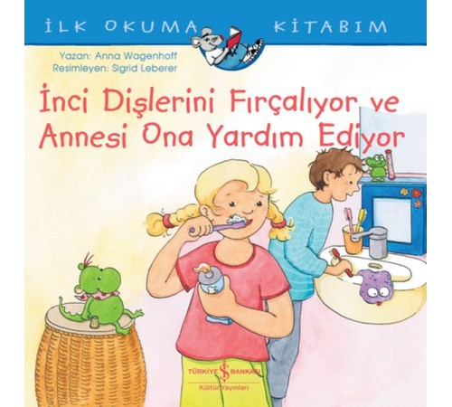 İnci Dişlerini Fırçalıyor ve Annesi Ona Yardım Ediyor - İlk Okuma Kitabım İnci Dişlerini Fırçalıyor ve Annesi Ona Yardım Ediyor - İlk Okuma Kitabım