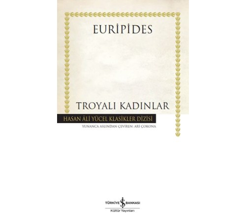 Troyalı Kadınlar - Hasan Ali Yücel Klasikleri (Ciltli) Troyalı Kadınlar - Hasan Ali Yücel Klasikleri (Ciltli)