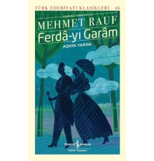 Ferdâ-yı Garâm-Aşkın Yarını - Türk Edebiyatı Klasikleri(Şömizli)