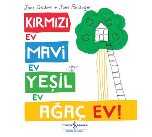 Kırmızı Ev, Mavi Ev, Yeşil Ev, Ağaç Ev! Kırmızı Ev, Mavi Ev, Yeşil Ev, Ağaç Ev!